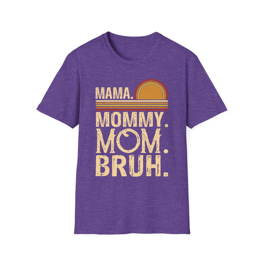 Mama. Mommy. Mom. Bruh. Unisex Softstyle T-Shirt - Perfect Gift for Moms