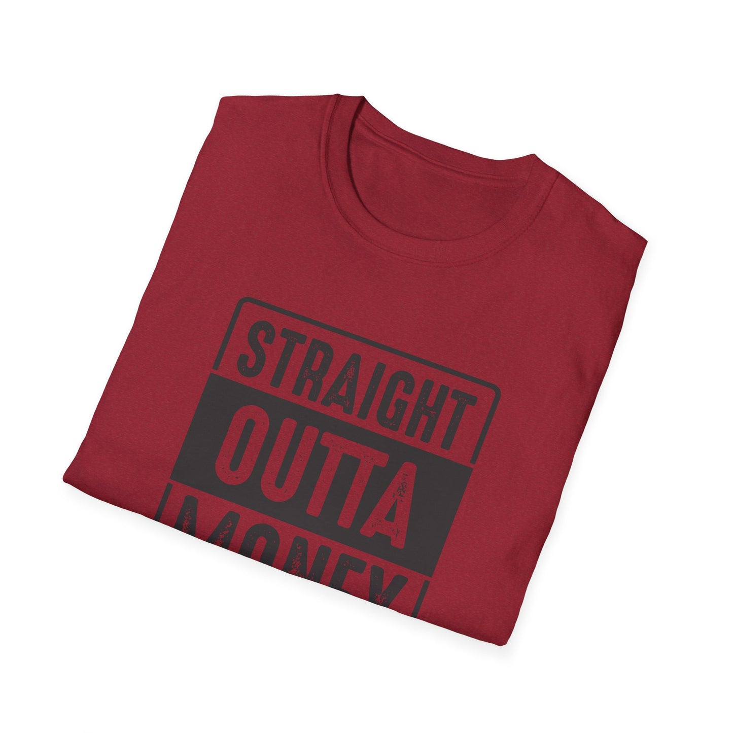 Straight Outta Money Unisex Softstyle T-Shirt | Funny Casual Tee for Budgeting Enthusiasts