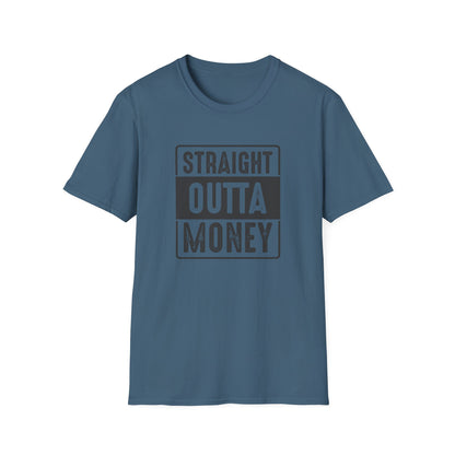 Straight Outta Money Unisex Softstyle T-Shirt | Funny Casual Tee for Budgeting Enthusiasts