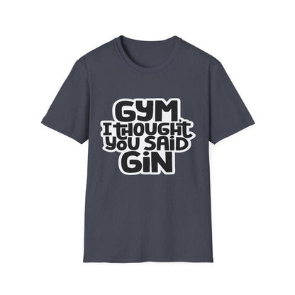 Funny Gym T-Shirt - 'Gym? I Thought You Said Gin' - Unisex Softstyle Tee