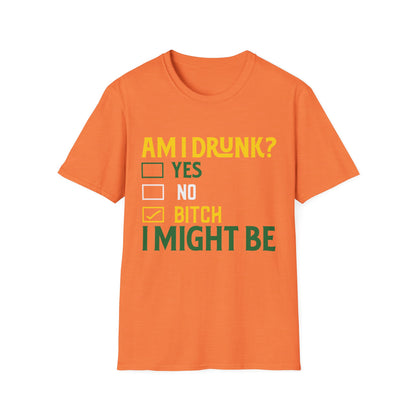 Funny Unisex T-Shirt - "Am I Drunk? Bitch I Might Be" - Perfect for Parties & Celebrations