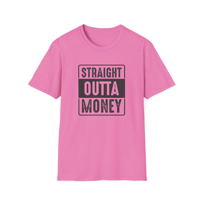 Straight Outta Money Unisex Softstyle T-Shirt | Funny Casual Tee for Budgeting Enthusiasts