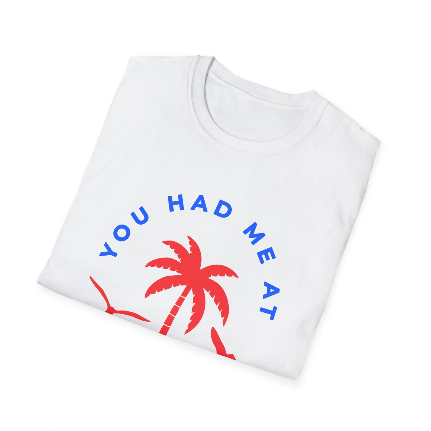 You Had Me at Stay Home T-Shirt - Casual Unisex Softstyle Tee for Relaxed Living