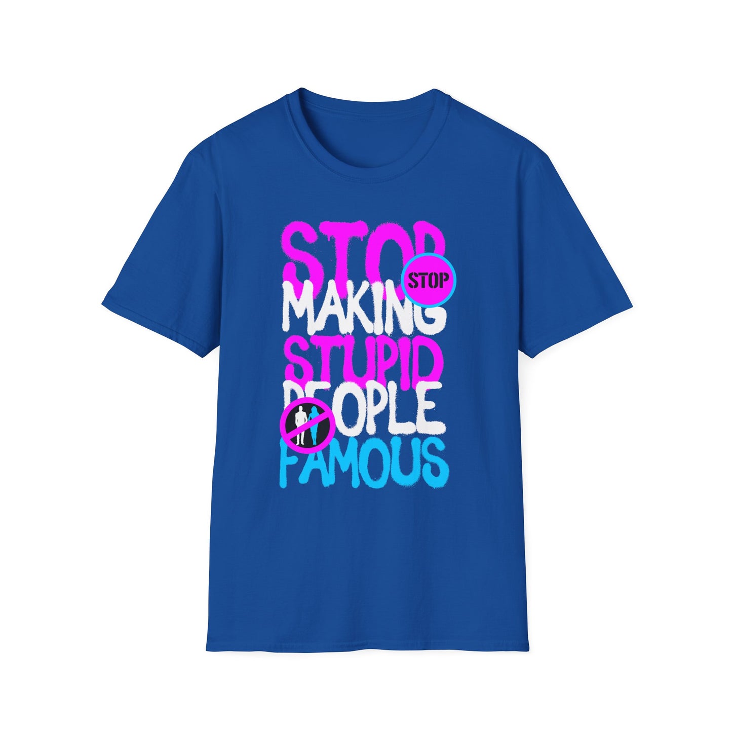 Stop Making Stupid People Famous T-Shirt - Unisex Graphic Tee for Casual Wear