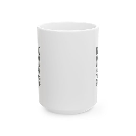 Ceramic Mug - Instant Mom Just Add Coffee Funny Mug (11oz, 15oz)