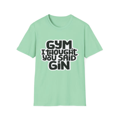 Funny Gym T-Shirt - 'Gym? I Thought You Said Gin' - Unisex Softstyle Tee