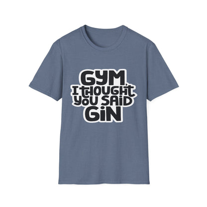 Funny Gym T-Shirt - 'Gym? I Thought You Said Gin' - Unisex Softstyle Tee