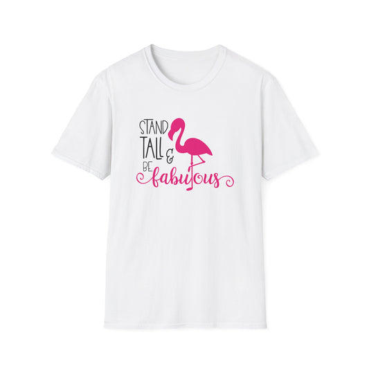 Stand Tall & Be Fabulous Unisex Softstyle T-Shirt - Fun Flamingo Design