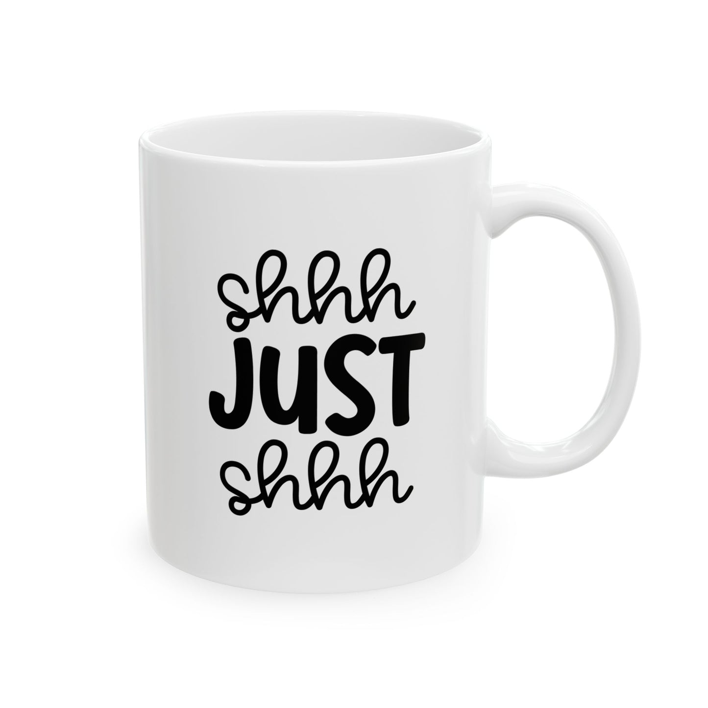 Funny Mug - Ceramic Mug (11oz, 15oz) - shh just shhh design