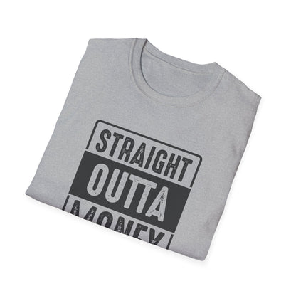 Straight Outta Money Unisex Softstyle T-Shirt | Funny Casual Tee for Budgeting Enthusiasts