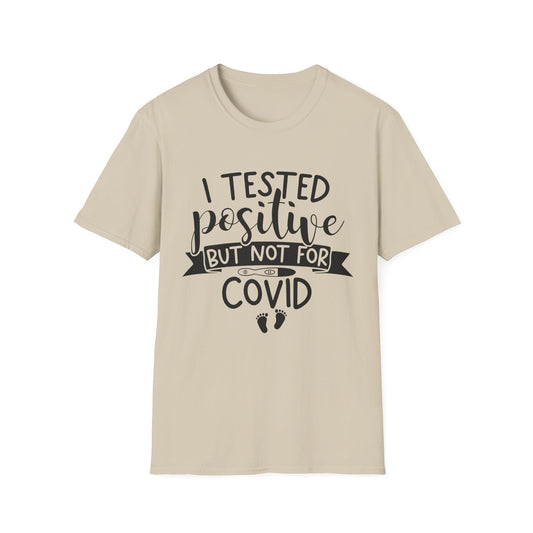 Funny Unisex T-Shirt - "I Tested Positive But Not For COVID"