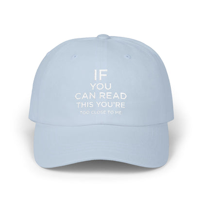 Humorous Classic Dad Cap - "If You Can Read This You're Too Close"