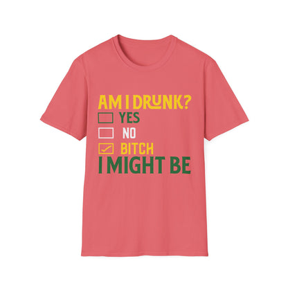 Funny Unisex T-Shirt - "Am I Drunk? Bitch I Might Be" - Perfect for Parties & Celebrations