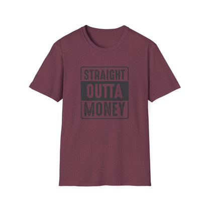 Straight Outta Money Unisex Softstyle T-Shirt | Funny Casual Tee for Budgeting Enthusiasts
