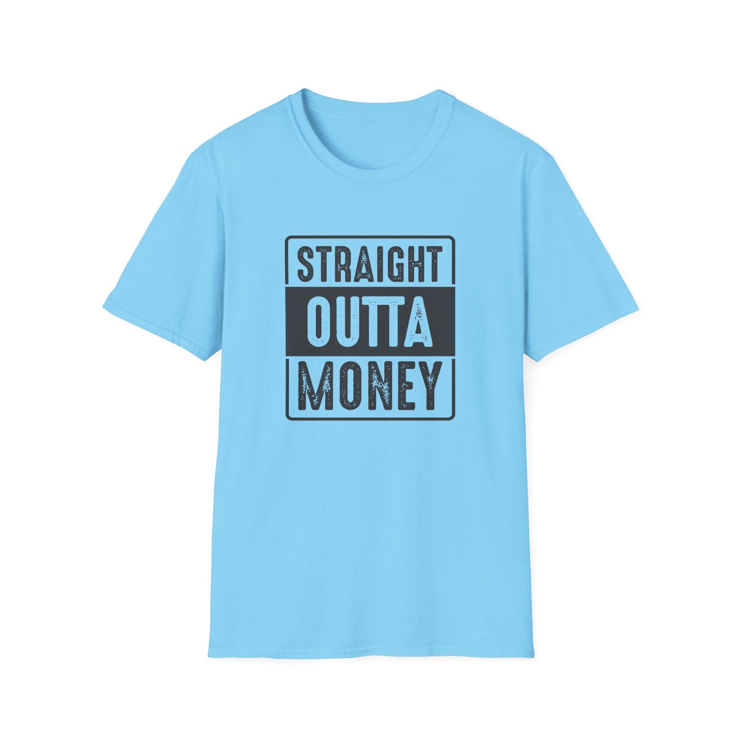 Straight Outta Money Unisex Softstyle T-Shirt | Funny Casual Tee for Budgeting Enthusiasts