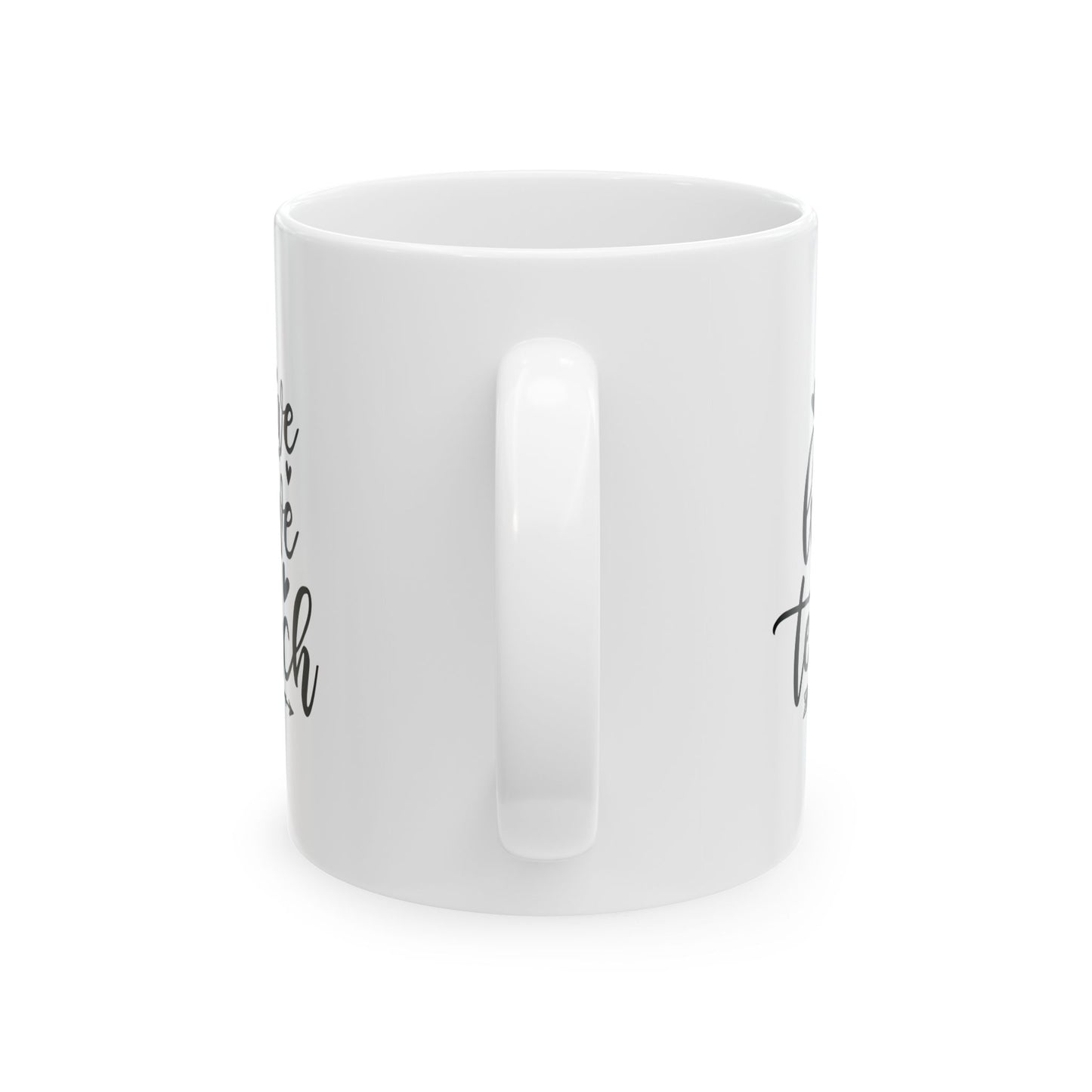 Mug - Live Love Teach Ceramic Mug for Teachers (11oz, 15oz)