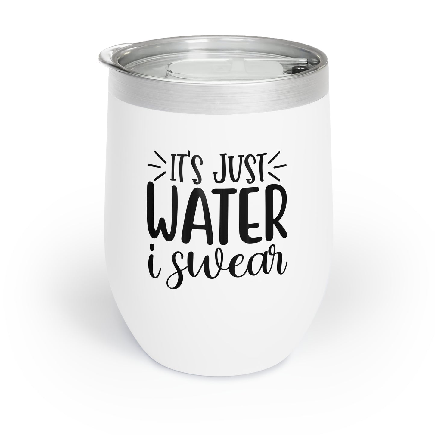 It's Just Water I Swear Chill Wine Tumbler - Fun Insulated Wine Cup for Relaxing Moments
