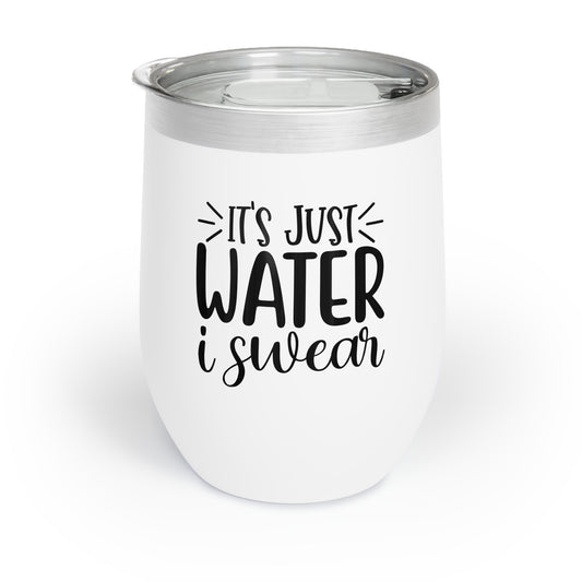 It's Just Water I Swear Chill Wine Tumbler - Fun Insulated Wine Cup for Relaxing Moments