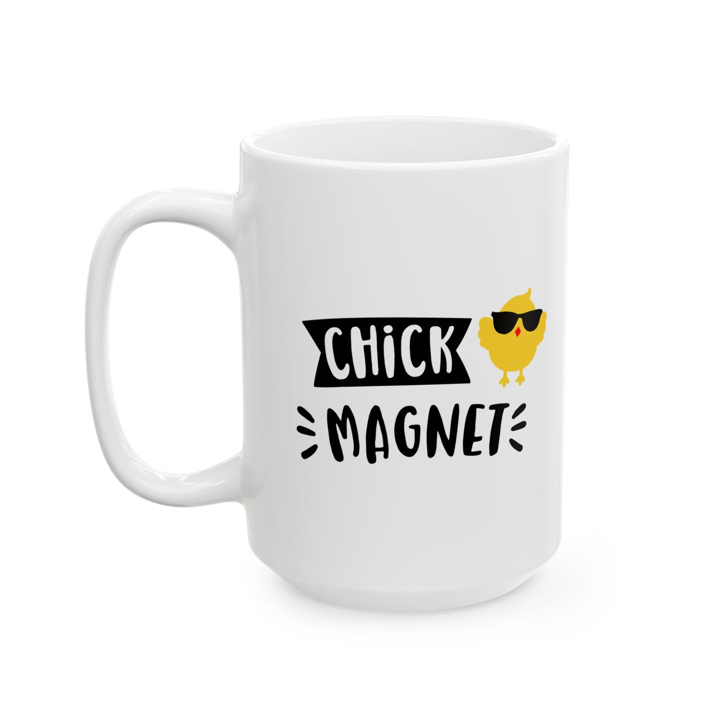 Funny Ceramic Mug - Chick Magnet Coffee Mug (11oz, 15oz)