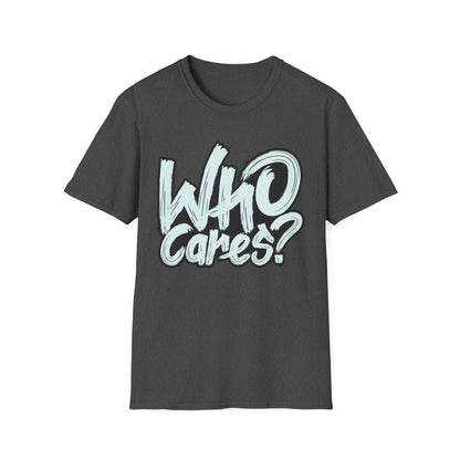Unisex 'Who Cares?' Graphic T-Shirt - Fun & Casual Tee for Everyday Wear