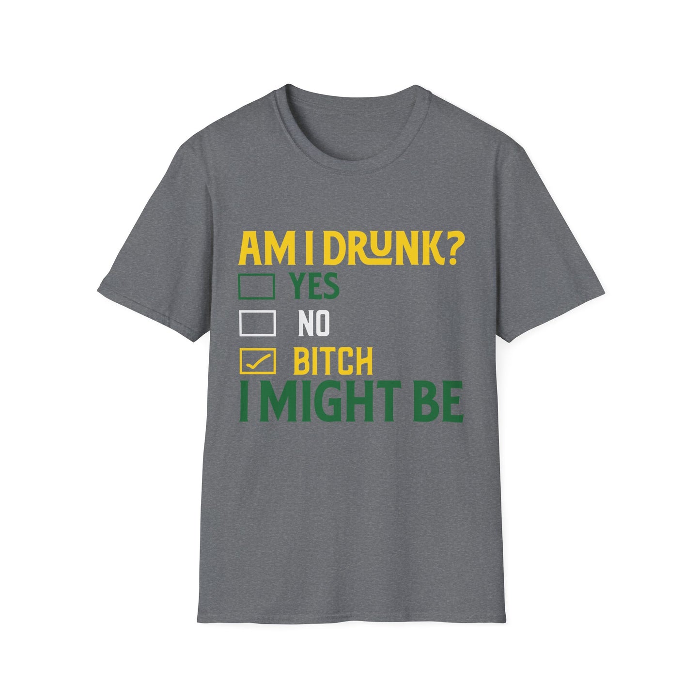 Funny Unisex T-Shirt - "Am I Drunk? Bitch I Might Be" - Perfect for Parties & Celebrations