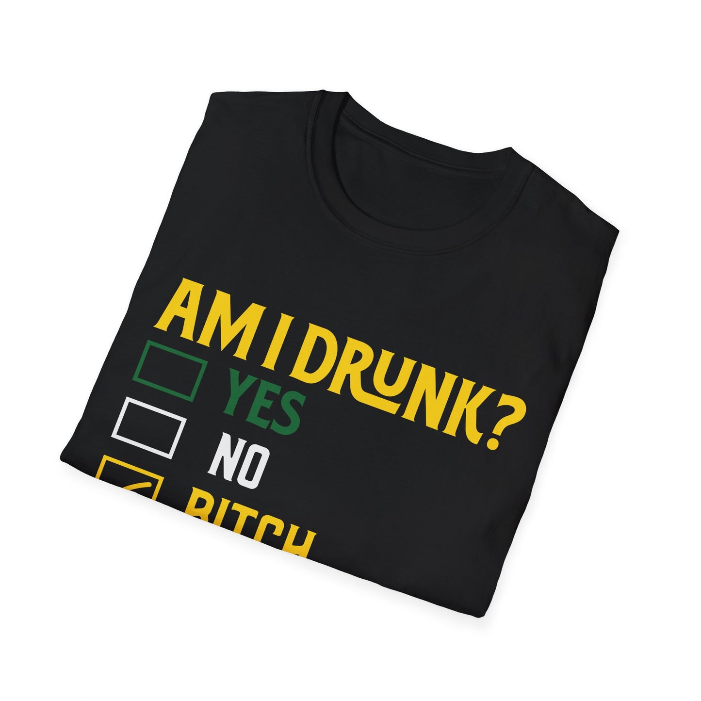 Funny Unisex T-Shirt - "Am I Drunk? Bitch I Might Be" - Perfect for Parties & Celebrations