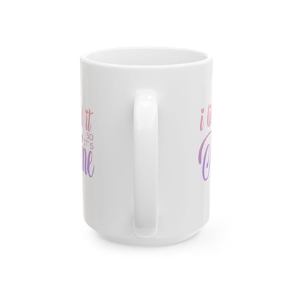 Funny Coffee Mug - I Licked It So It's Mine Ceramic Mug (11oz, 15oz)