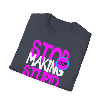 Stop Making Stupid People Famous T-Shirt - Unisex Graphic Tee for Casual Wear