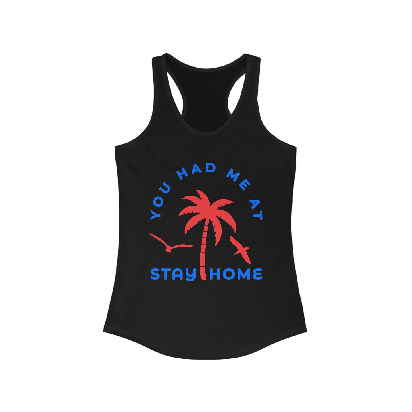 Stay Home Palm Tree Racerback Tank Top, Summer Layer, Beach Vacation Tee, Gifts for Her, Relaxed Fit Top