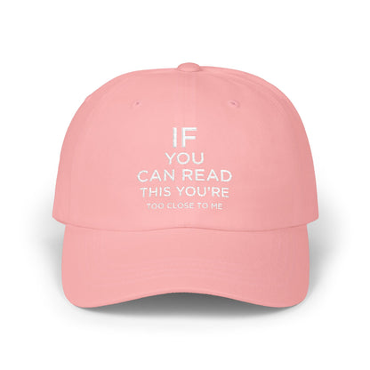 Humorous Classic Dad Cap - "If You Can Read This You're Too Close"