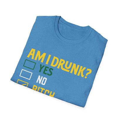 Funny Unisex T-Shirt - "Am I Drunk? Bitch I Might Be" - Perfect for Parties & Celebrations