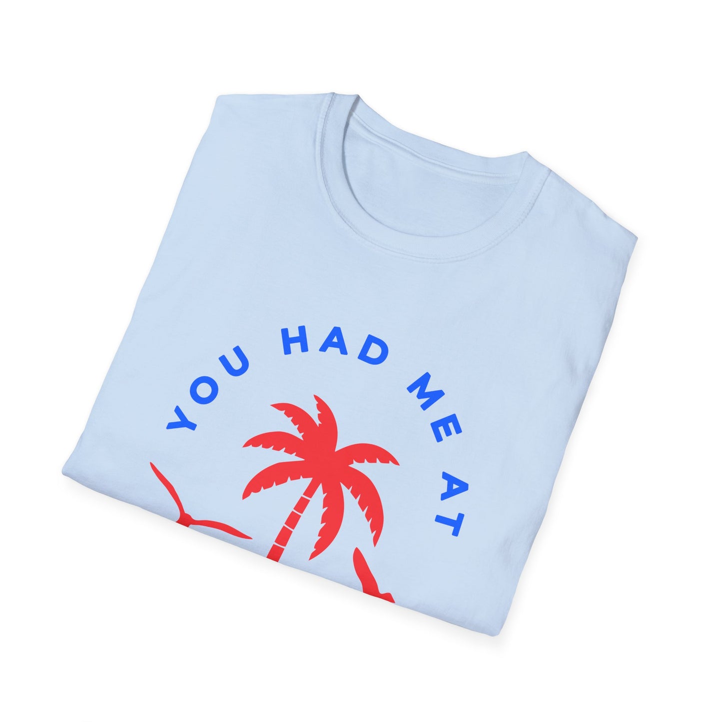 You Had Me at Stay Home T-Shirt - Casual Unisex Softstyle Tee for Relaxed Living