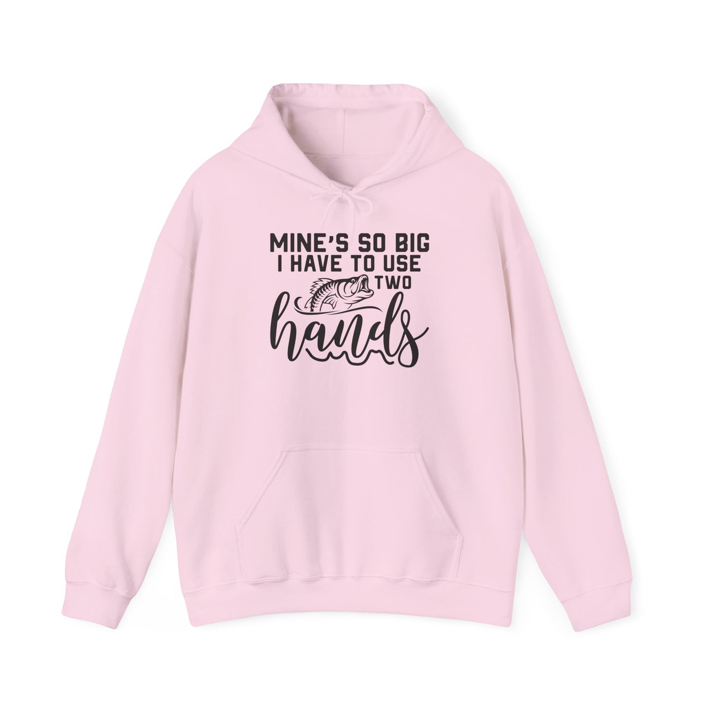 Funny Fishing Hoodie - "Mine's So Big I Have to Use Two Hands"