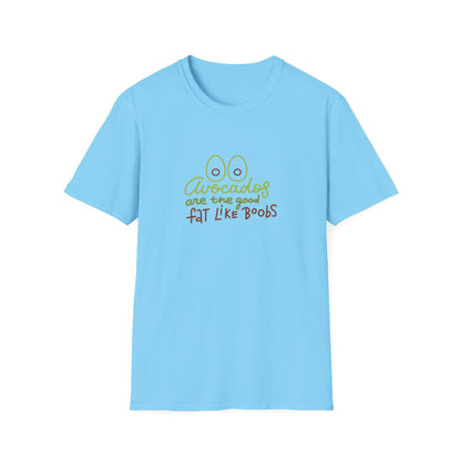 Funny Avocado T-Shirt - 'Avocados are the good fat like boobs'