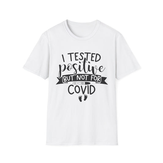 Funny Unisex T-Shirt - "I Tested Positive But Not For COVID"