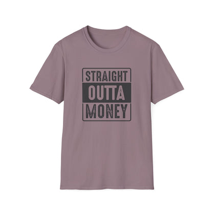 Straight Outta Money Unisex Softstyle T-Shirt | Funny Casual Tee for Budgeting Enthusiasts