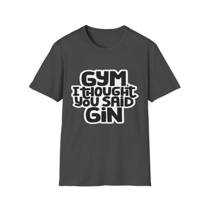 Funny Gym T-Shirt - 'Gym? I Thought You Said Gin' - Unisex Softstyle Tee