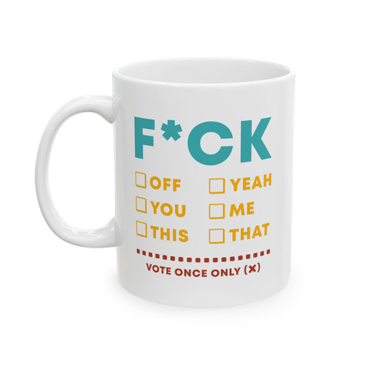 Funny Voting Ceramic Mug - 11oz & 15oz | Sarcastic Coffee Cup for Election Season